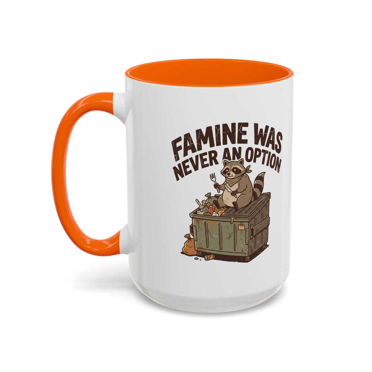 Funny And Witty "Famine Was Never An Option" Accent Coffee Mug (11, 15oz)