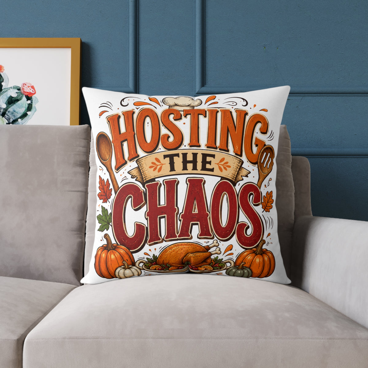 Hosting the Chaos Thanksgiving Throw Pillow – Funny Fall Holiday Decor