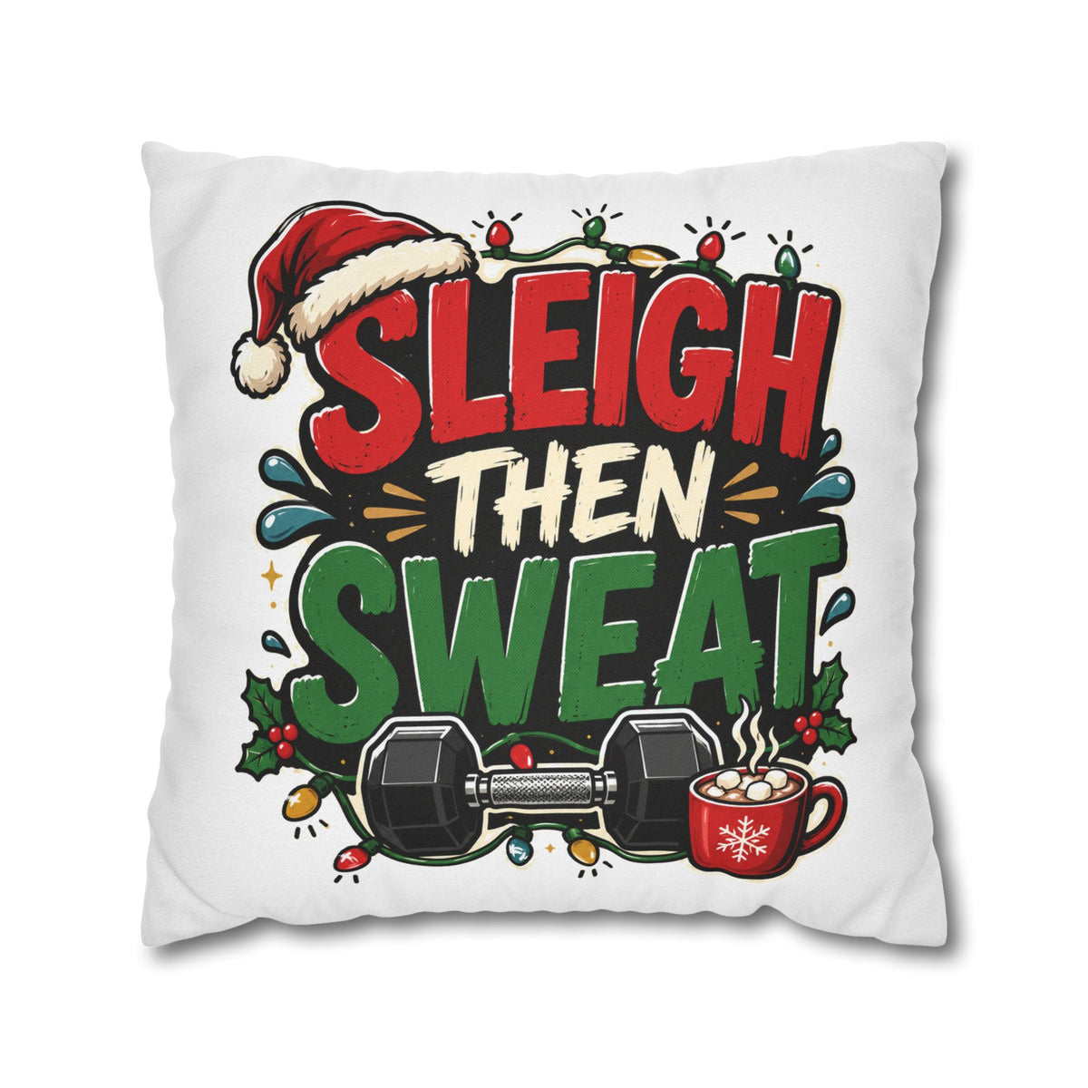 Sleigh Then Sweat Pillowcase  Modern Day Christmas — Festive Fitness Holiday Cushion Cover