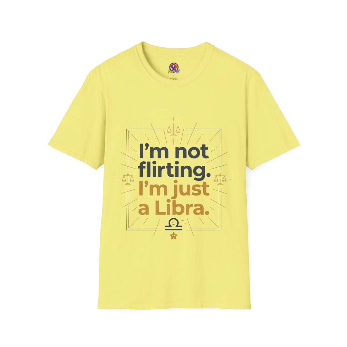 I'm Not Flirting I'm Just a Libra T-Shirt