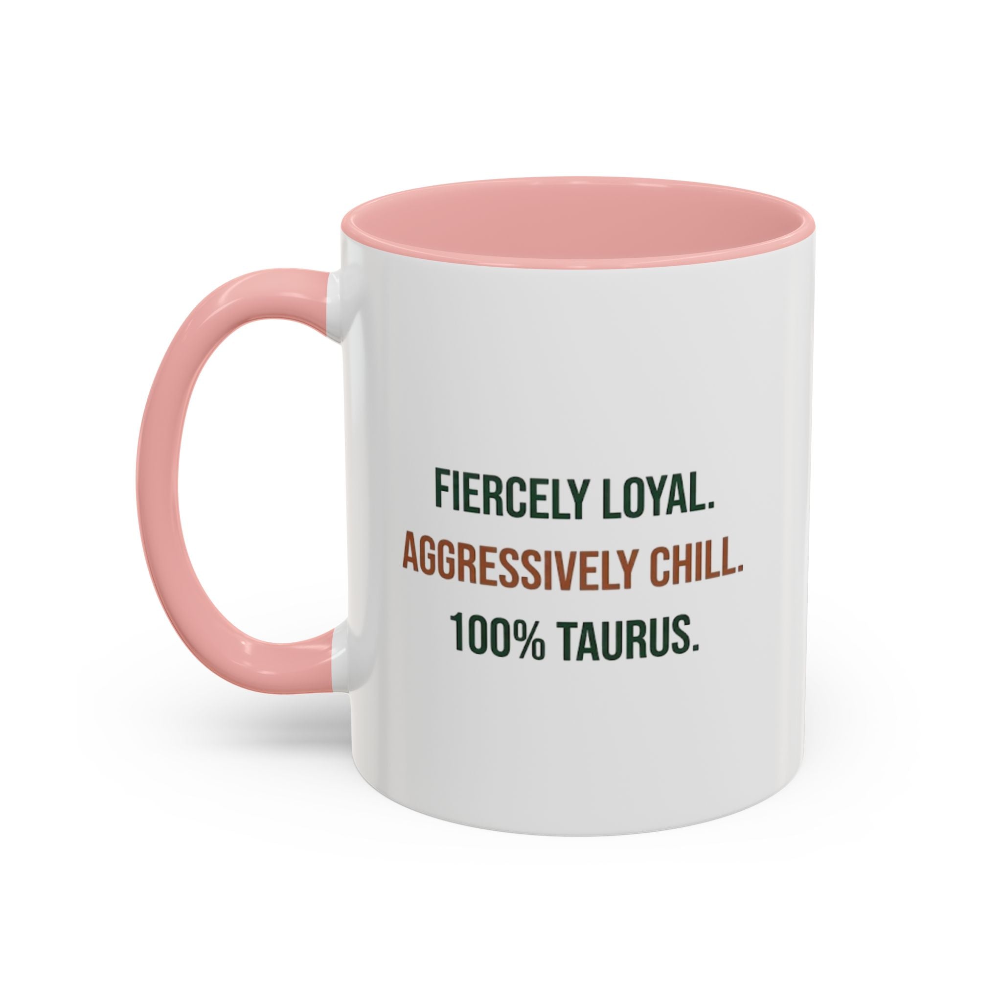 Taurus Coffee Mug — "Fiercely Loyal. Aggressively Chill." Accent Ceramic Mug (11/15oz)