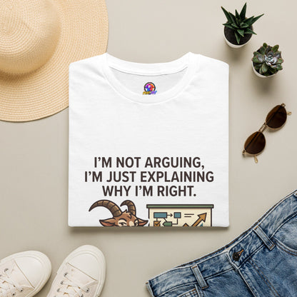 Capricorn T-Shirt "I’m Not Arguing, I’m Just Explaining Why I’m Right"
