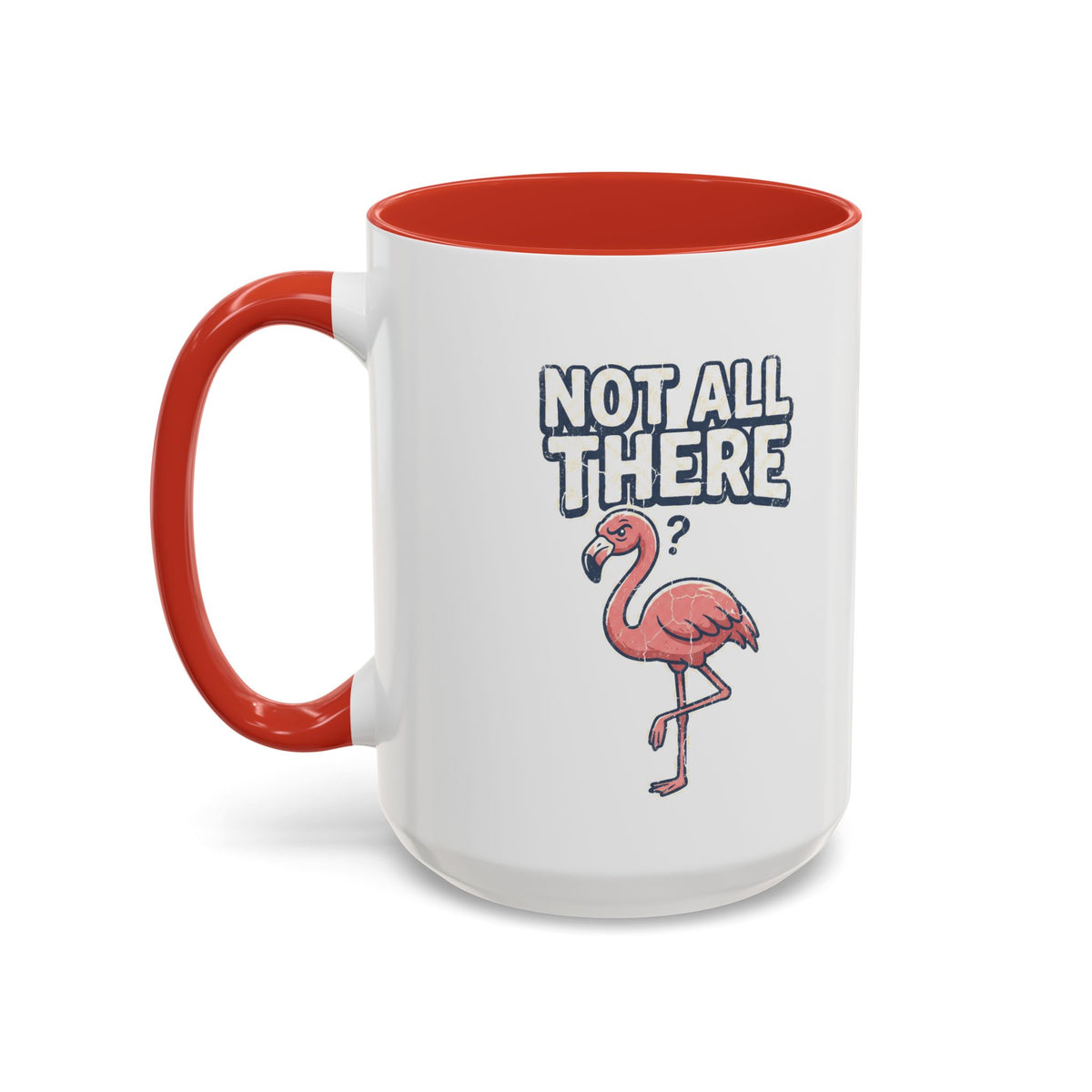 Funny And Witty "Not All There" Accent Coffee Mug (11, 15oz)