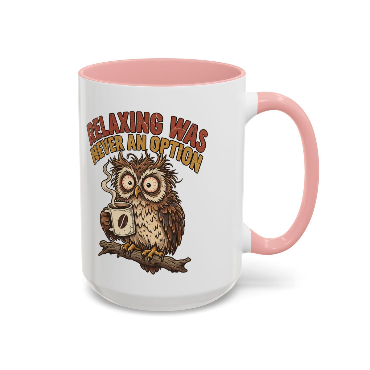 Funny And Witty "Relaxing Was Never An Option" Accent Coffee Mug (11, 15oz)