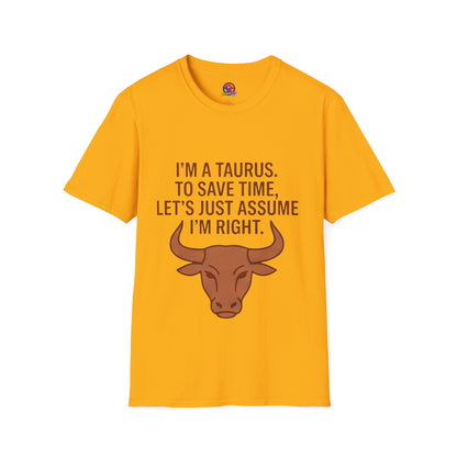 Taurus T‑Shirt – "I'm a Taurus. To Save Time, Let's Just Assume I'm Right" Zodiac Tee