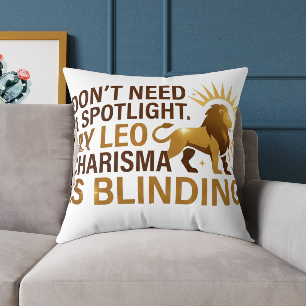 Leo Zodiac Do Not Need A Spotlight Square Poly Canvas Pillow