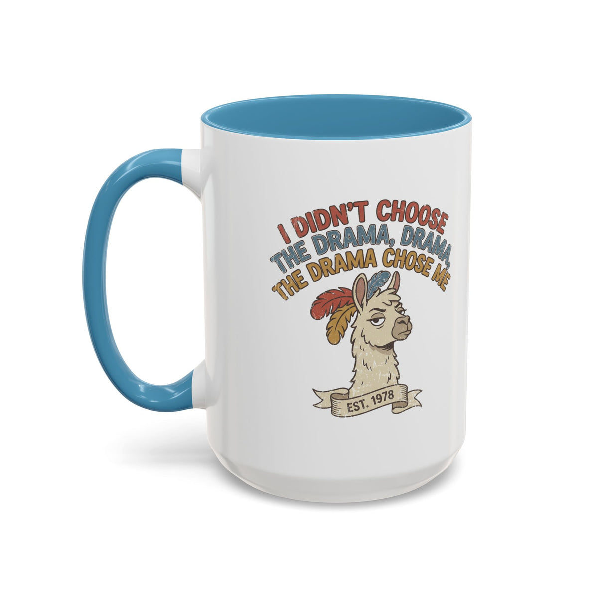 Funny And Witty "The Drama Chose Me" Accent Coffee Mug (11, 15oz)