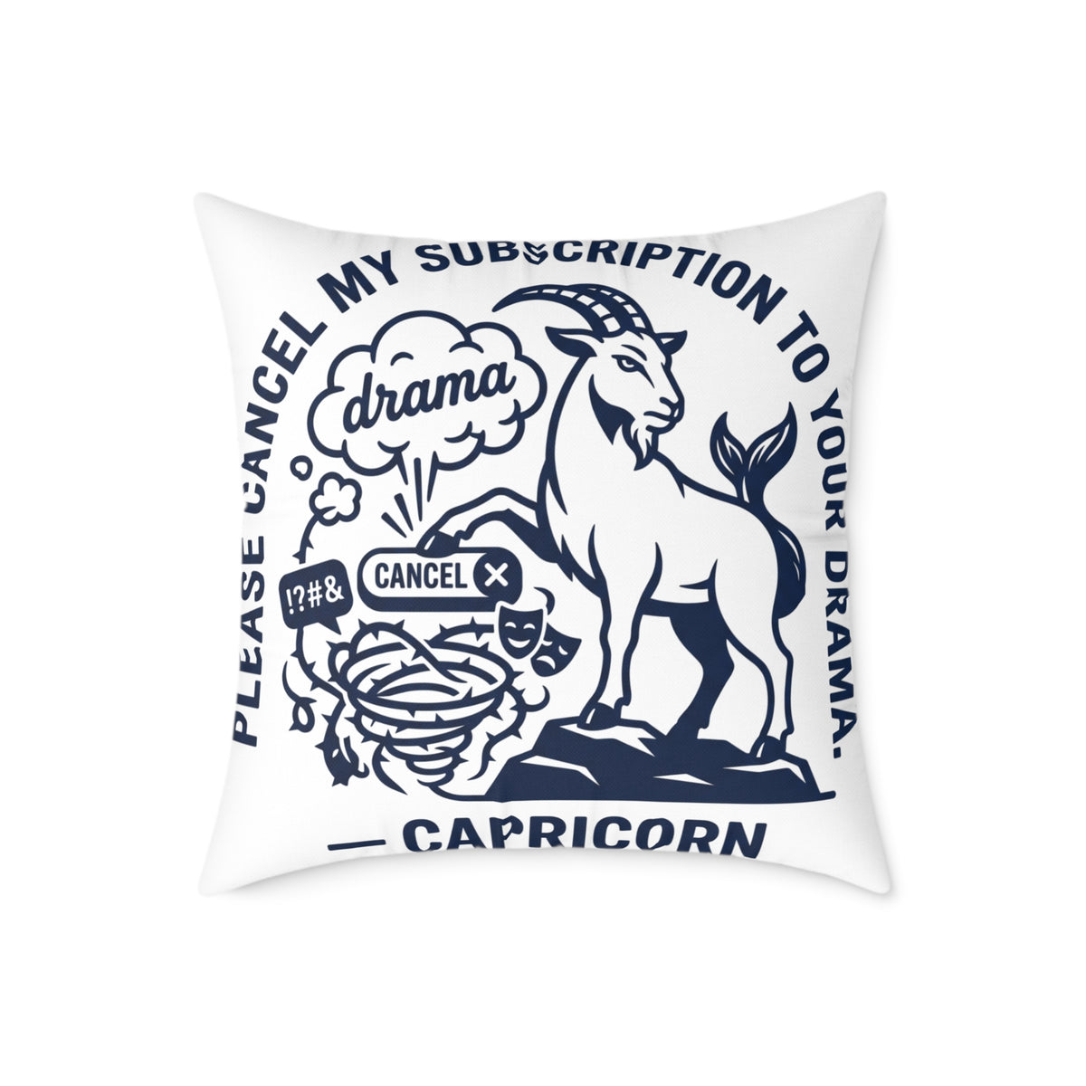 Capricorn Zodiac Pillow — "Please Cancel My Subscription to Your Drama" Decorative Throw Pillow