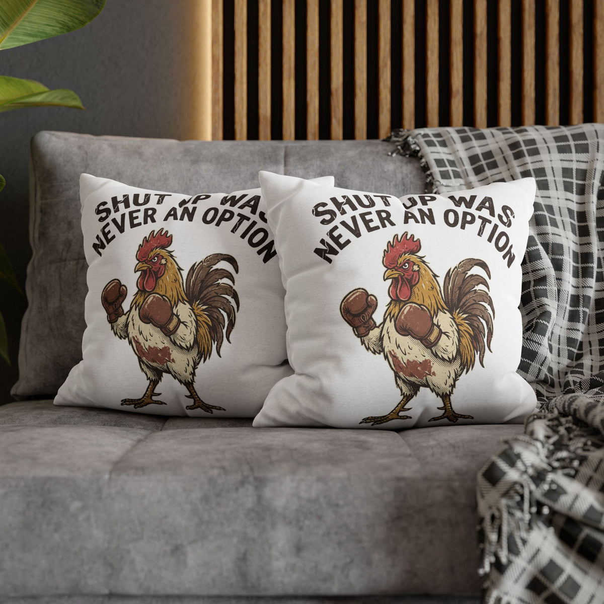 Funny Rooster Throw Pillowcase  — "Shut Up Was Never An Option" Decorative Cushion