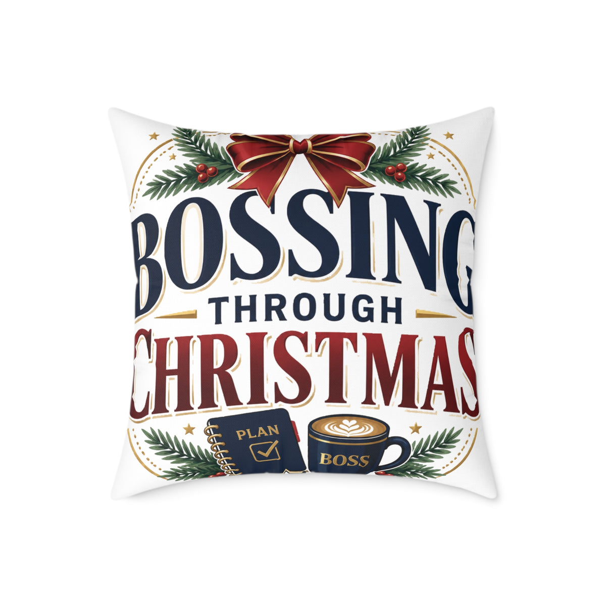 Christmas Pillow — "Bossing Through Christmas" Festive Square Throw Pillow