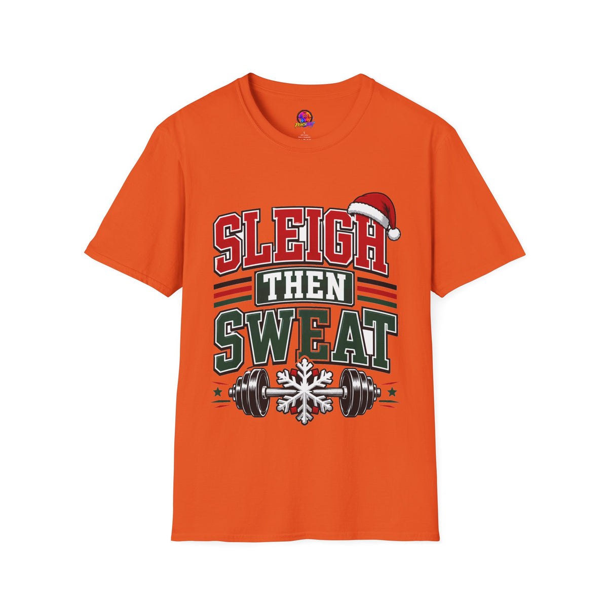 Sleigh Then Sweat T-Shirt – Christmas Fitness Holiday Tee