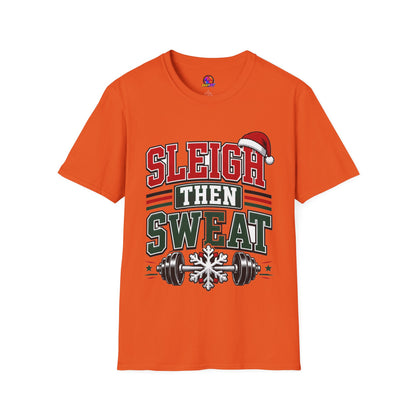 Sleigh Then Sweat T-Shirt – Christmas Fitness Holiday Tee