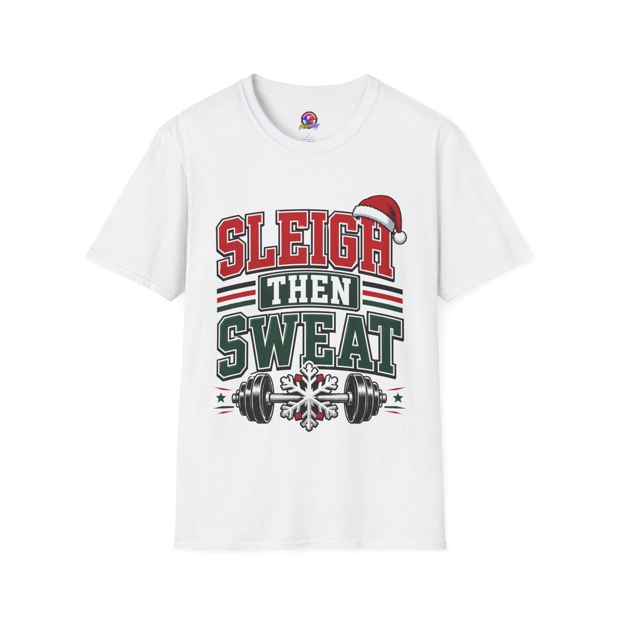 Sleigh Then Sweat T-Shirt – Christmas Fitness Holiday Tee