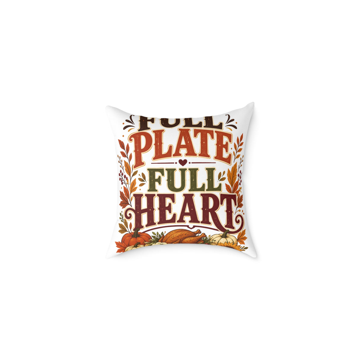 Thanksgiving Square Pillow - "Full Plate Full Heart" Thanksgiving Fall Decorative Cushion