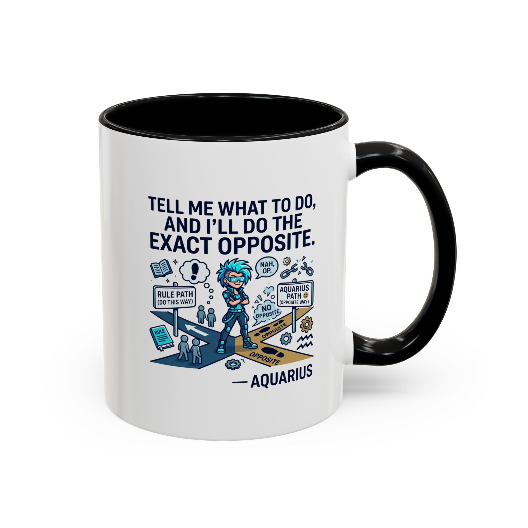 Aquarius Coffee Mug — "Tell Me What To Do and I’ll Do the Exact Opposite" Astrology Gift