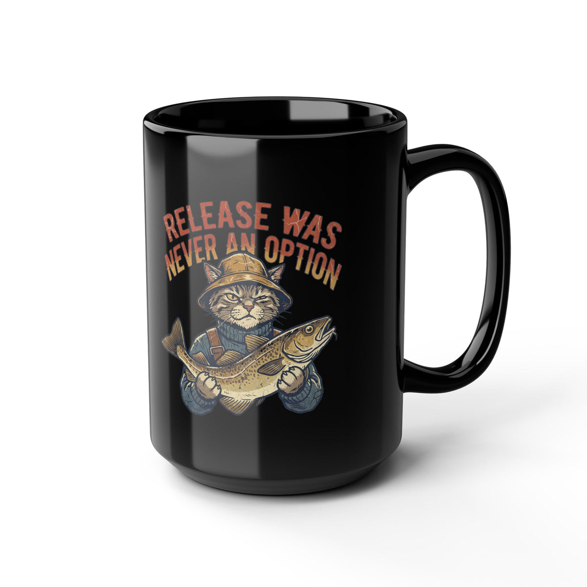 Funny Fishing Cat Mug — "Release Was Never an Option" Black Coffee Cup (11oz/15oz)