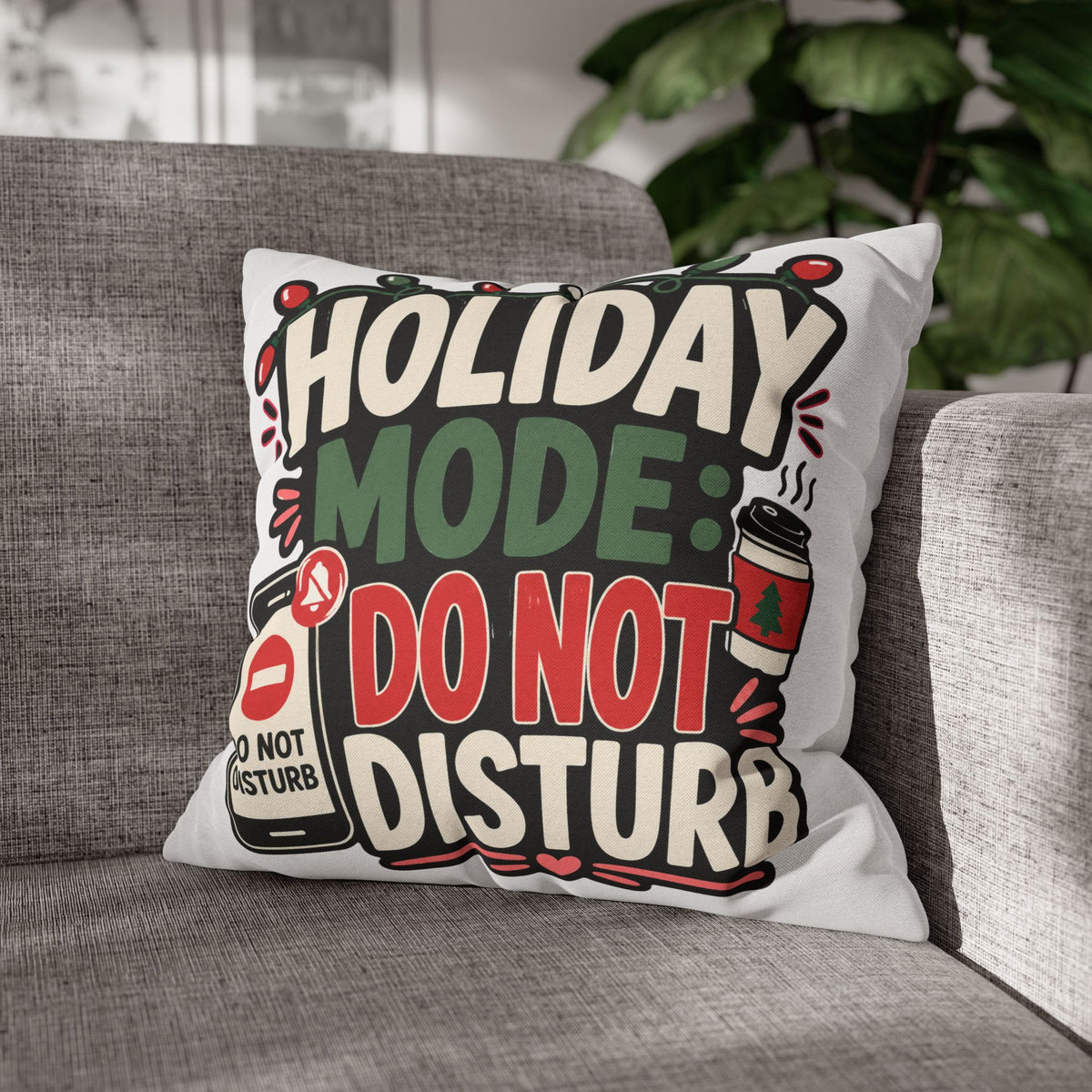 Holiday Mode Do Not Disturb Pillowcase  Modern Day Christmas — Festive Christmas Decor Cushion Cover