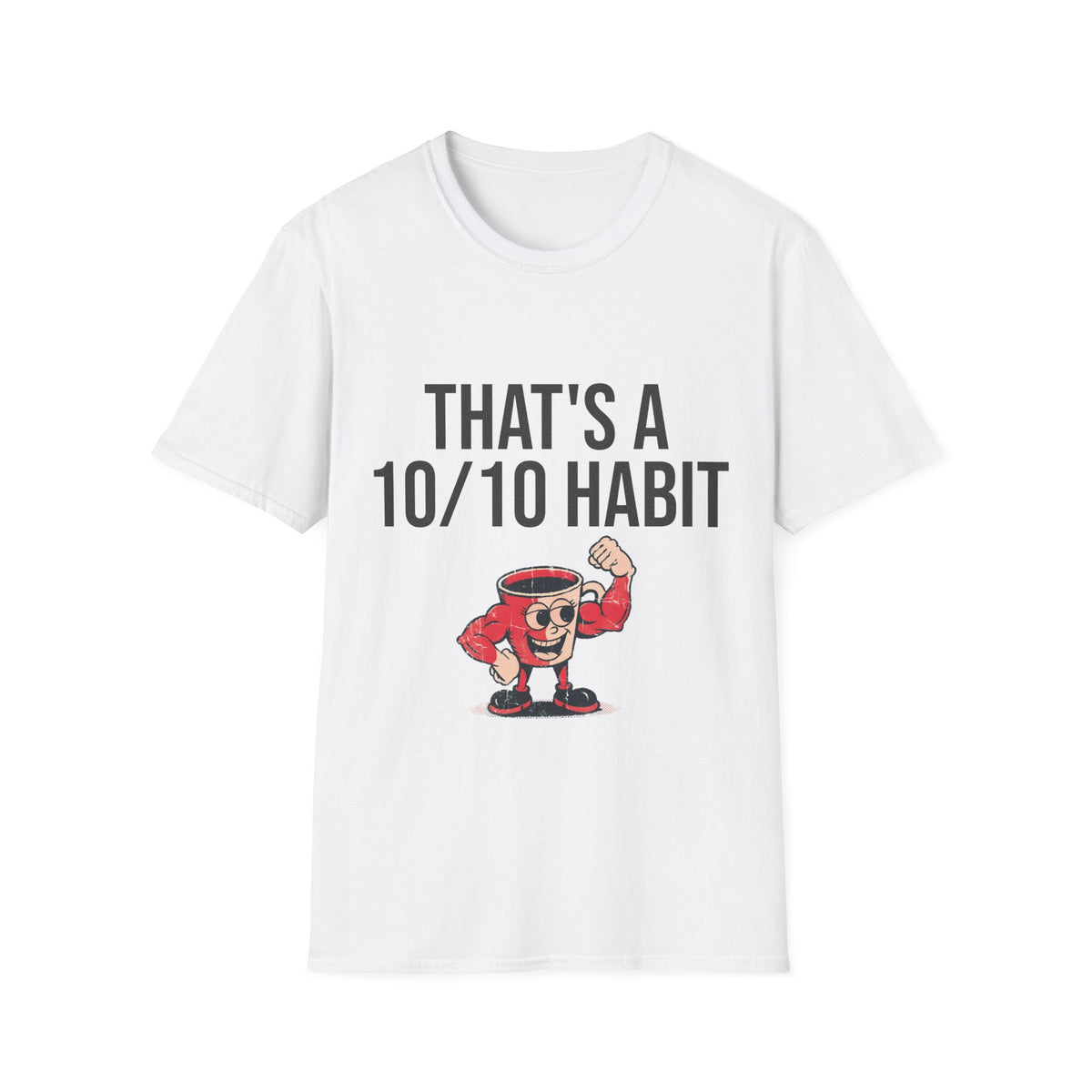 "That's A 10/10 Habit" Funny Gym Coffee Cup Tee - Retro Cartoon Fitness Caffeine White T-Shirt - Trending Now - September 2026