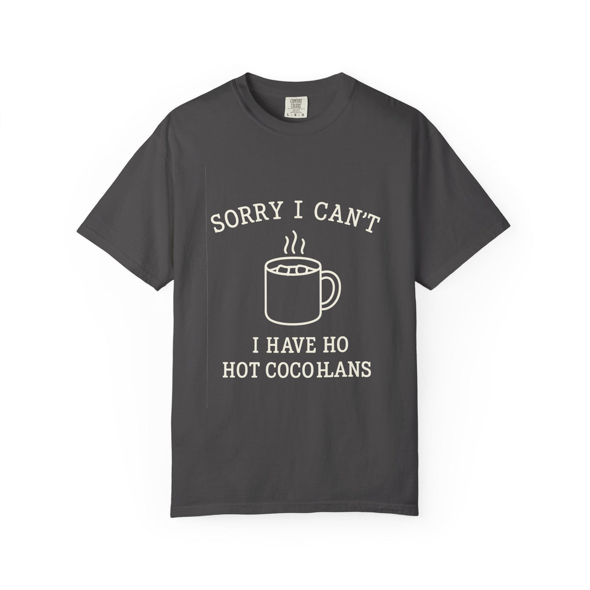 Hot Cocoa Plans T-Shirt — "Sorry I Can’t, I Have Hot Cocoa Plans" Cozy Graphic Tee - Trending Now - October 2026