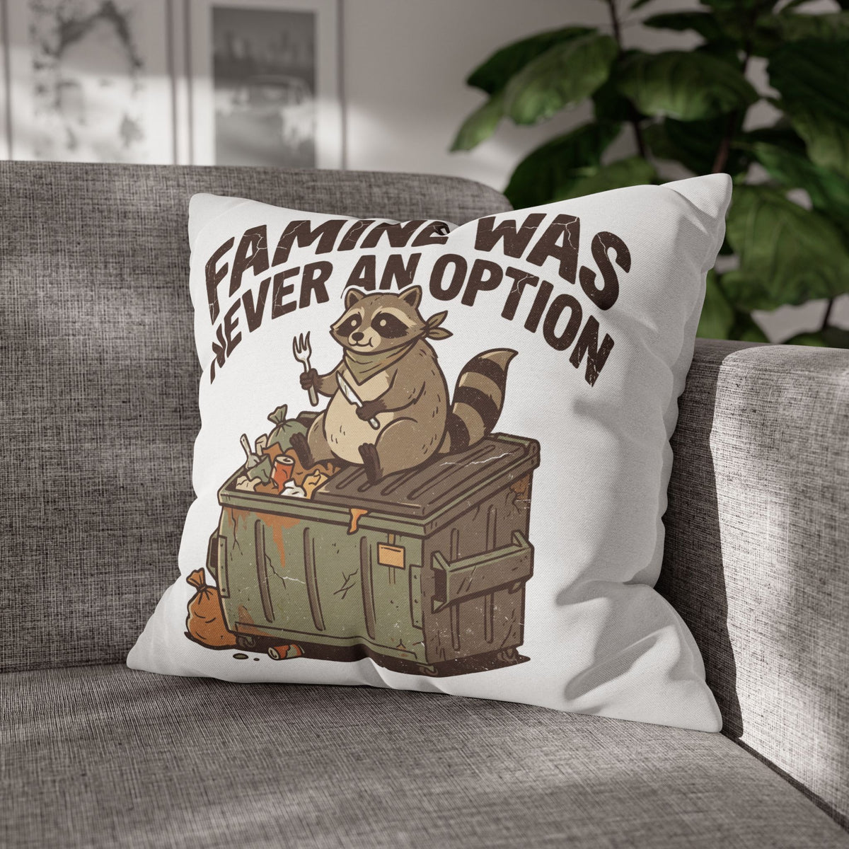 Funny Throw Pillowcase — “Famine Was Never An Option” Raccoon Dumpster Diving Decorative Cushion