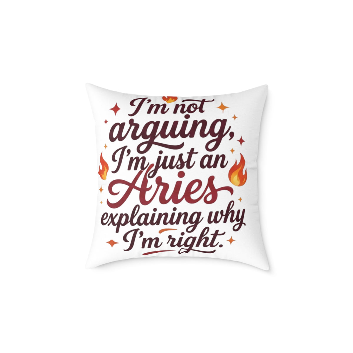 Aries Zodiac Pillow I'm Not Arguing, I'm Just An Aries, Explaining Why I'm Right Square Poly Canvas Pillow