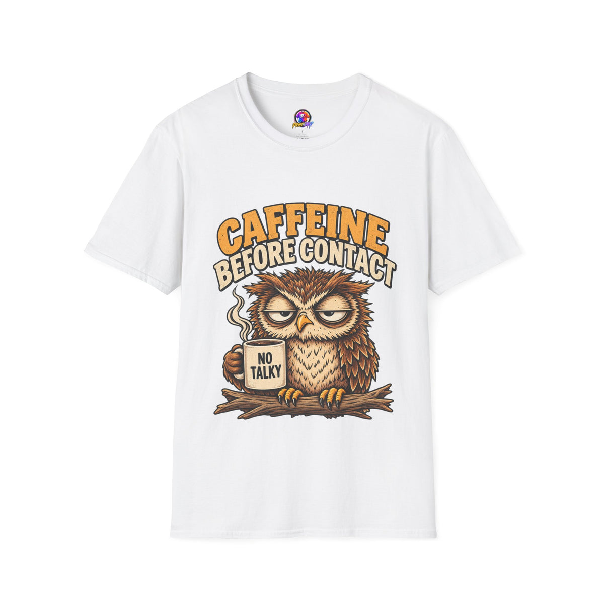 Caffeine Before Contact T-Shirt — Funny Owl Coffee Tee (No Talky)