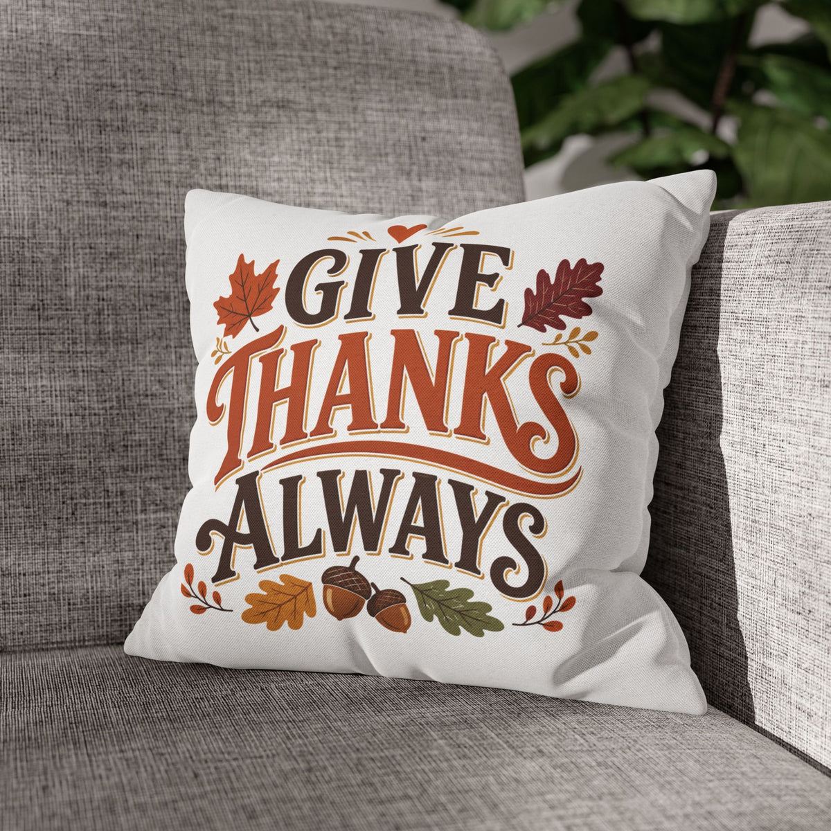 Thanksgiving Give Thanks Always Throw Pillowcase — Thanksgiving Fall Decorative Pillow Cover