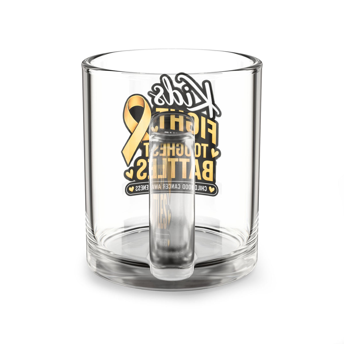 Glass Mug — "Kids Fight the Toughest Battles" Childhood Cancer Awareness 10oz