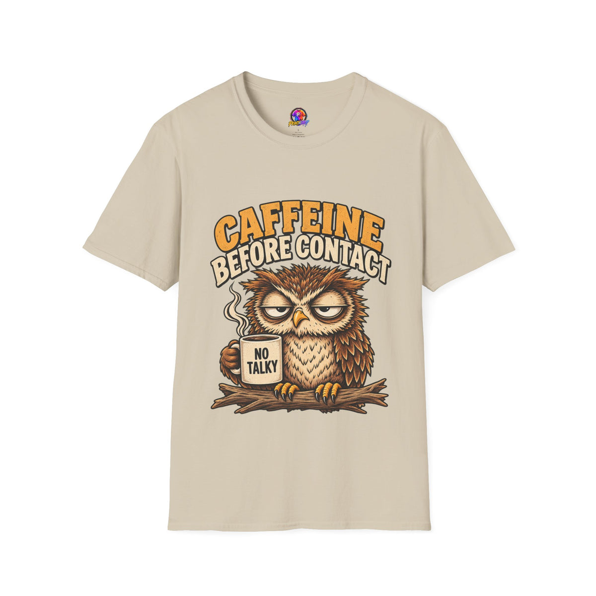 Caffeine Before Contact T-Shirt — Funny Owl Coffee Tee (No Talky)