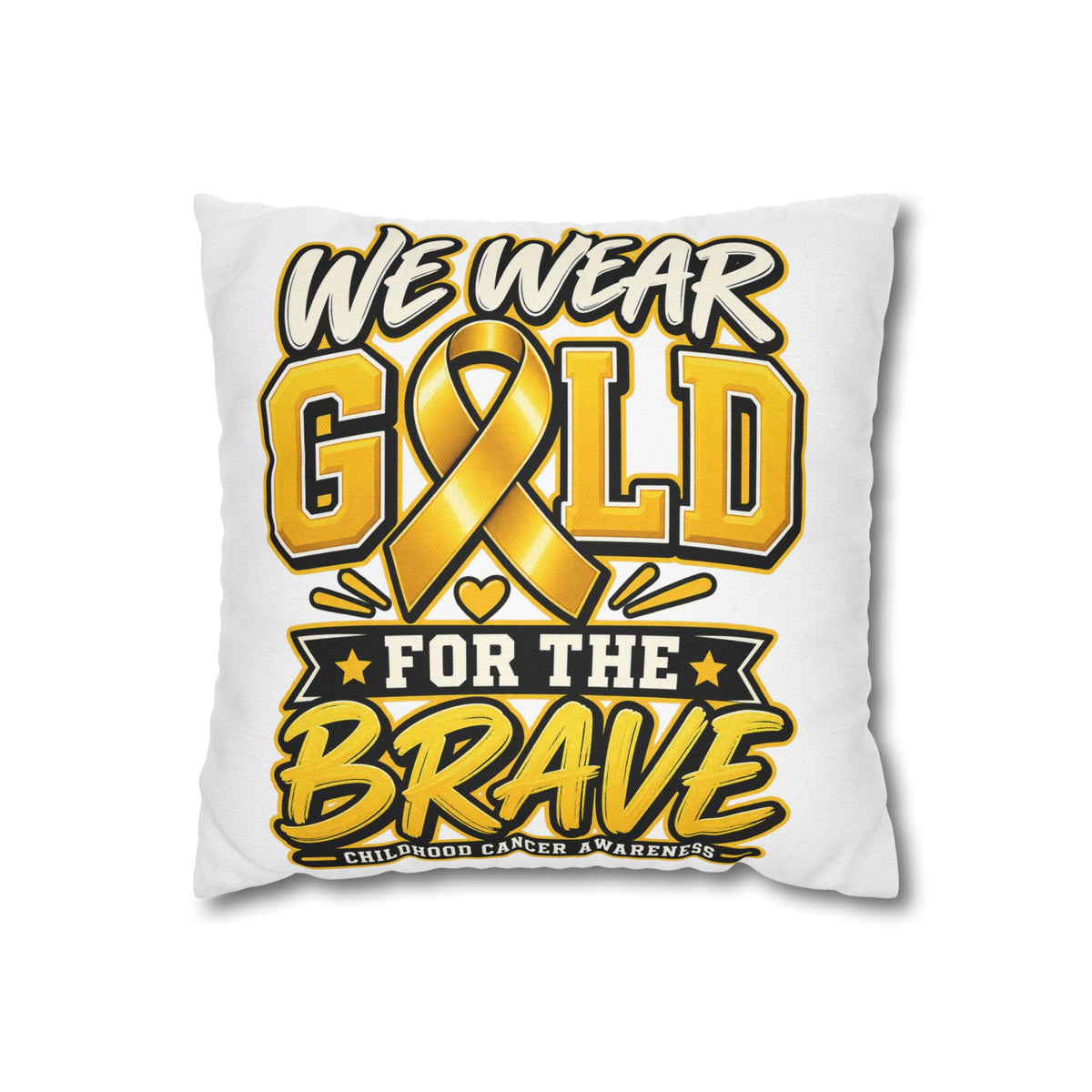 We Wear Gold for the Brave Pillowcase — Childhood Cancer Awareness Square Pillow