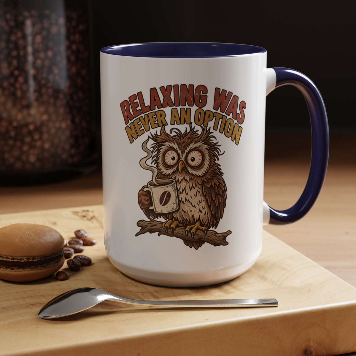 Funny And Witty "Relaxing Was Never An Option" Accent Coffee Mug (11, 15oz)