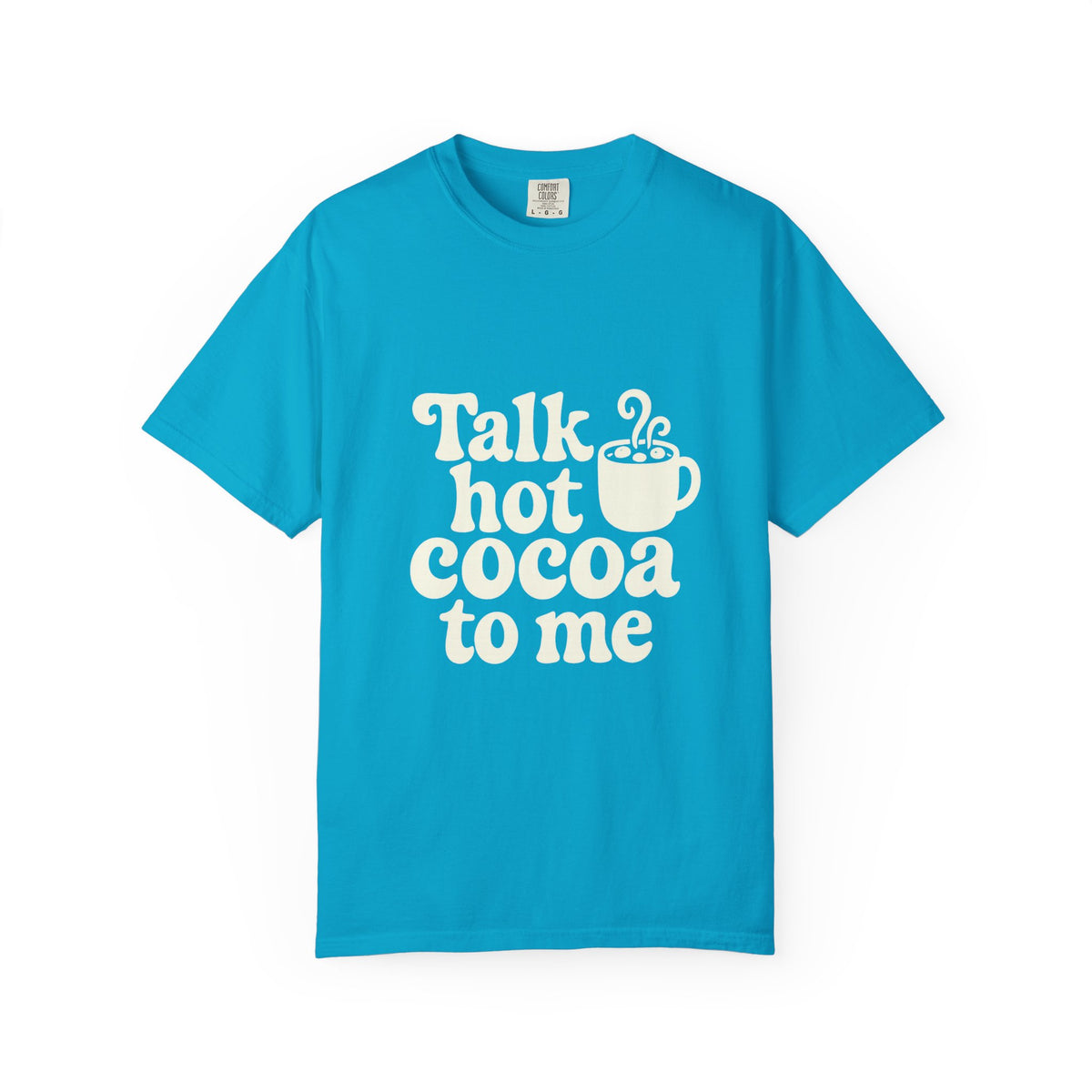 Talk Hot Cocoa To Me Tee - Funny Winter Mug Graphic T-Shirt - Trending Now - October 2026