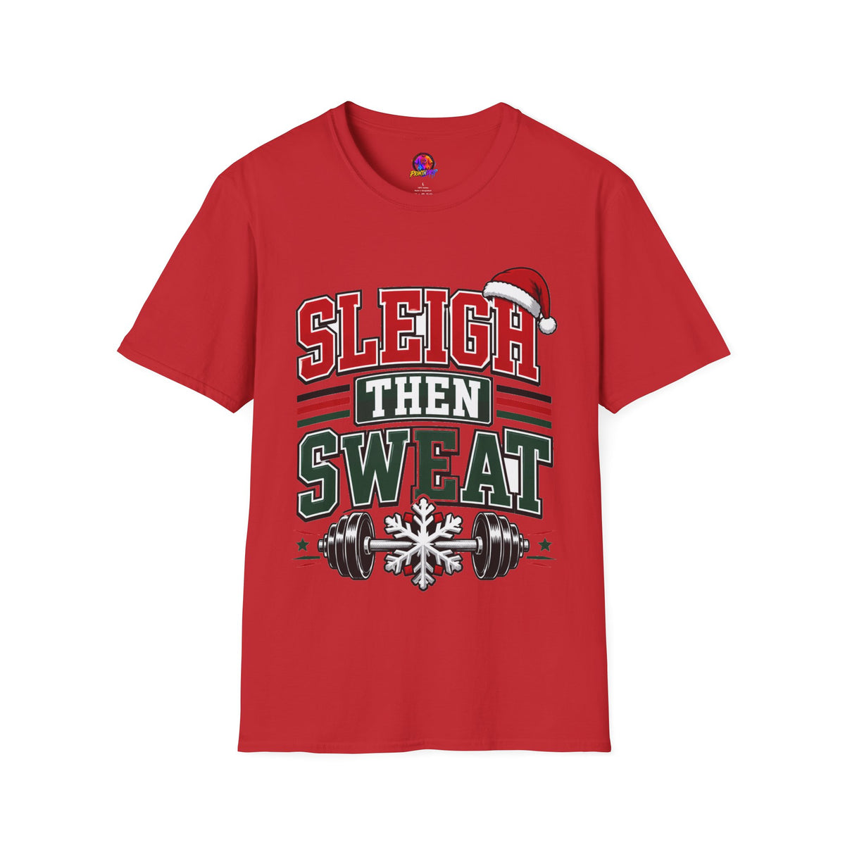 Sleigh Then Sweat T-Shirt – Christmas Fitness Holiday Tee
