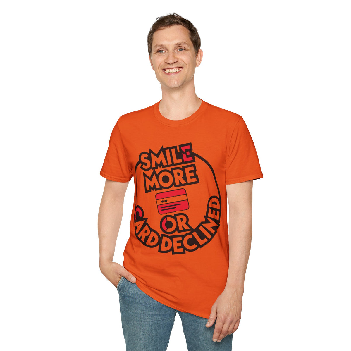 Smile More T-Shirt — "Smile More or Card Declined" Graphic Tee - Trending Now - September 2026