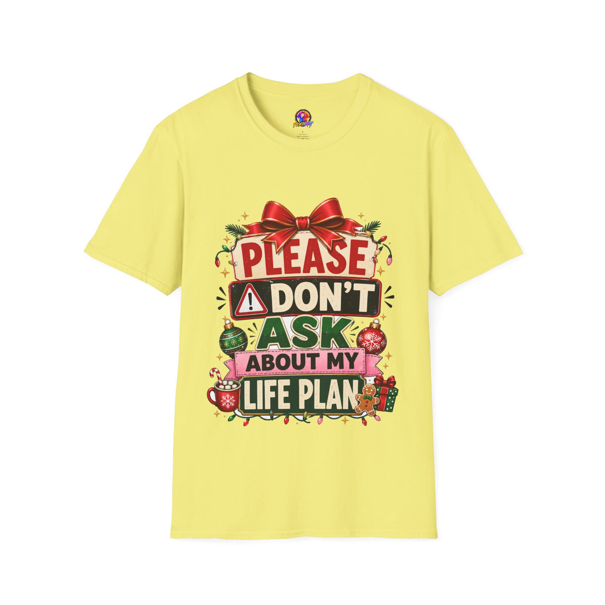 T-Shirt — "Please Don't Ask About My Life Plan" Funny Christmas Graphic Tee
