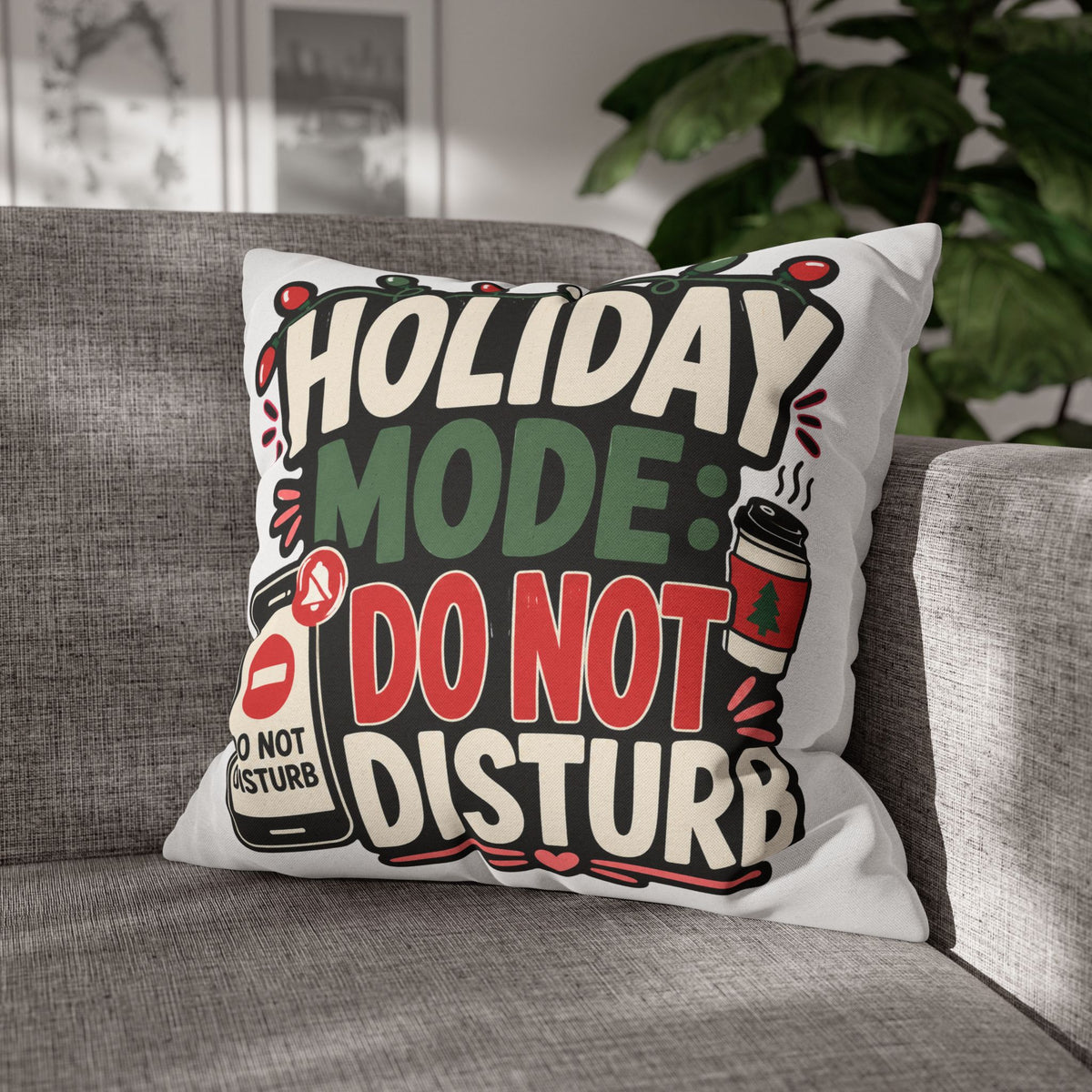 Holiday Mode Do Not Disturb Pillowcase  Modern Day Christmas — Festive Christmas Decor Cushion Cover
