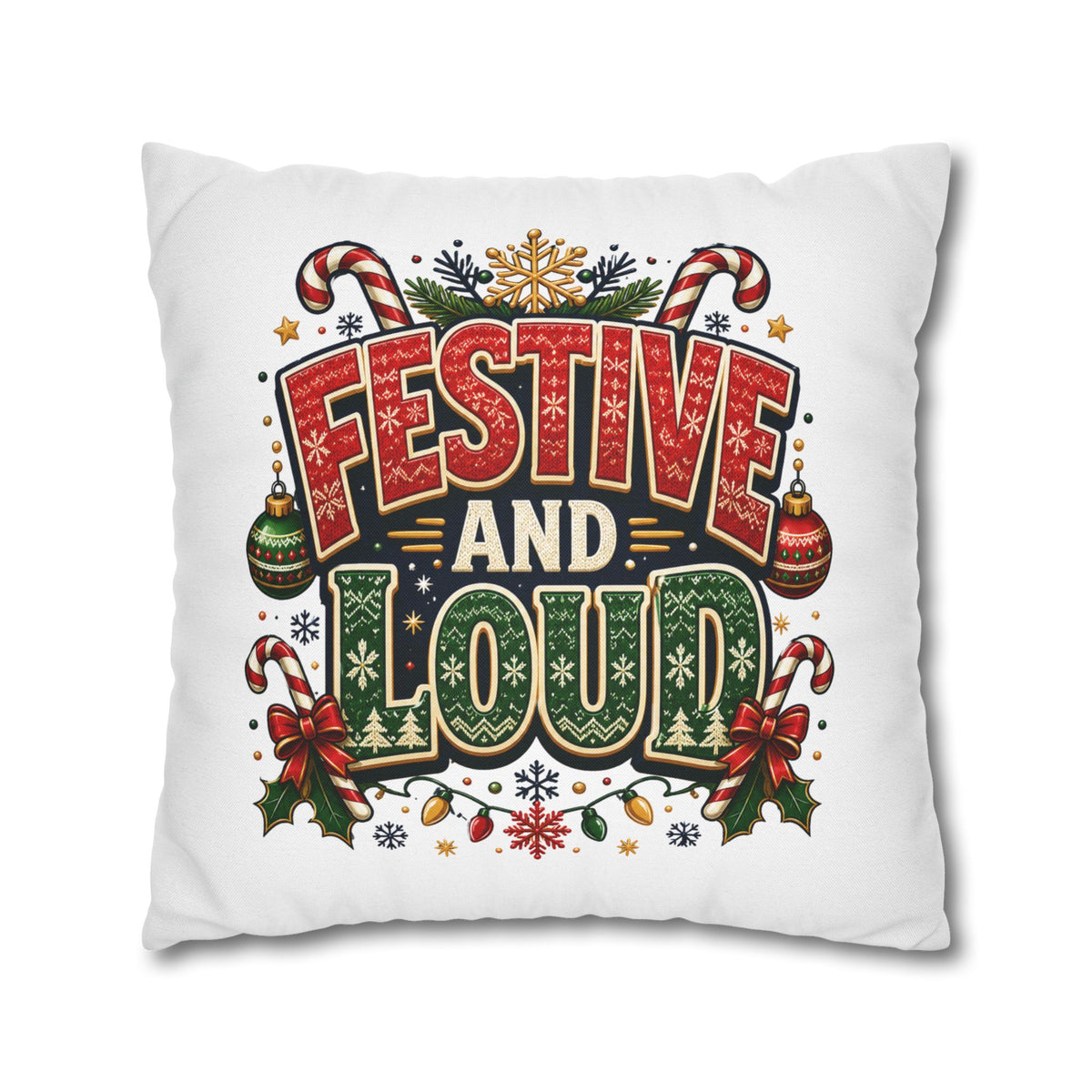 Festive and Loud Christmas Pillowcase — Holiday Decorative Throw Pillow Cover