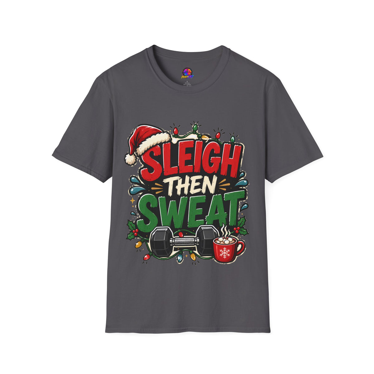 Sleigh Then Sweat T-Shirt — Funny Christmas Gym Holiday Tee
