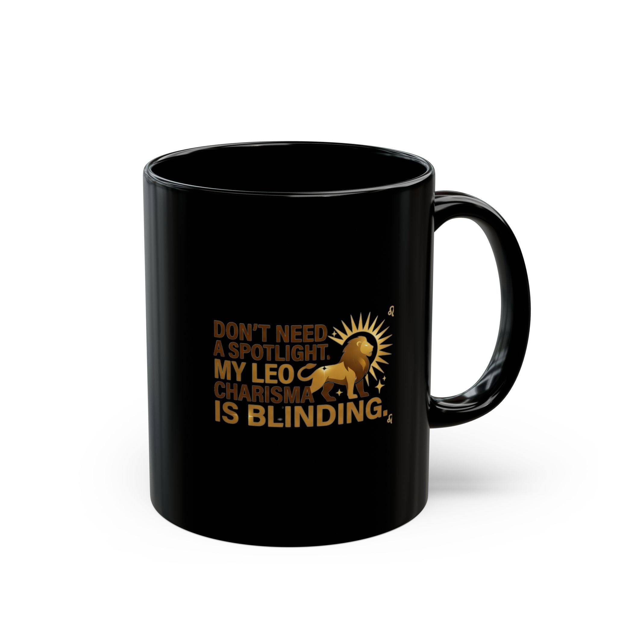 Lion Charisma Mug - "Don't Need a Spotlight, My Leo Charisma Is Blinding" Black Coffee Cup