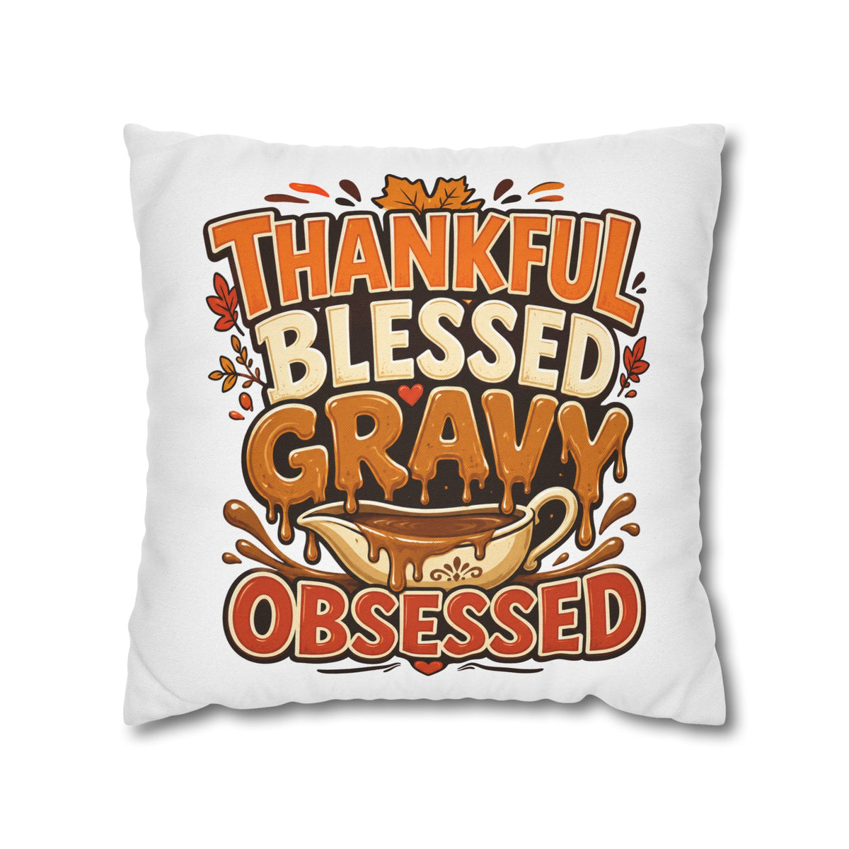 Thanksgiving Thankful Blessed Gravy Obsessed Pillowcase — Thanksgiving Decorative Throw Pillow Cover