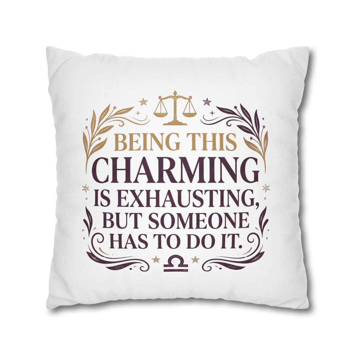 Libra Zodiac Being This Charming Is Exhausting Spun Polyester Square Pillowcase