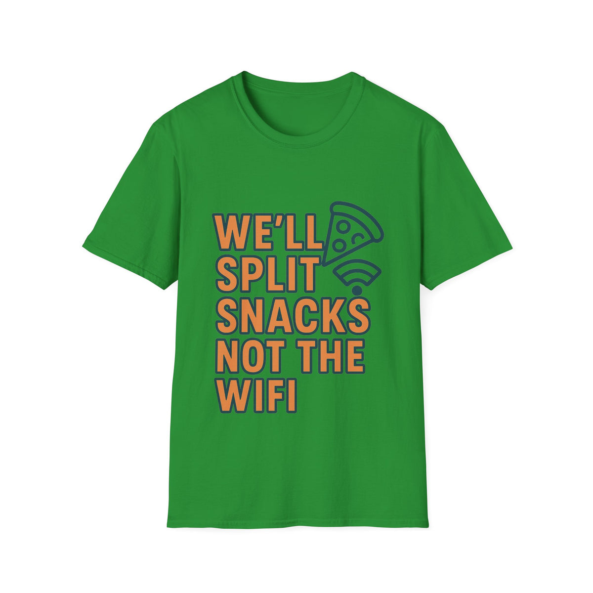 We'll Split Snacks Not The WiFi T-Shirt - Trending Now - August 2026