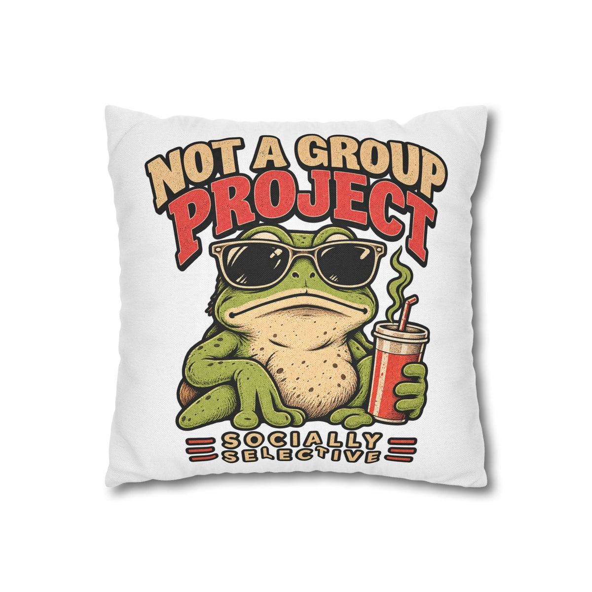 Square Pillowcase — "Not a Group Project" Funny Frog, Socially Selective Decorative Pillow Cover