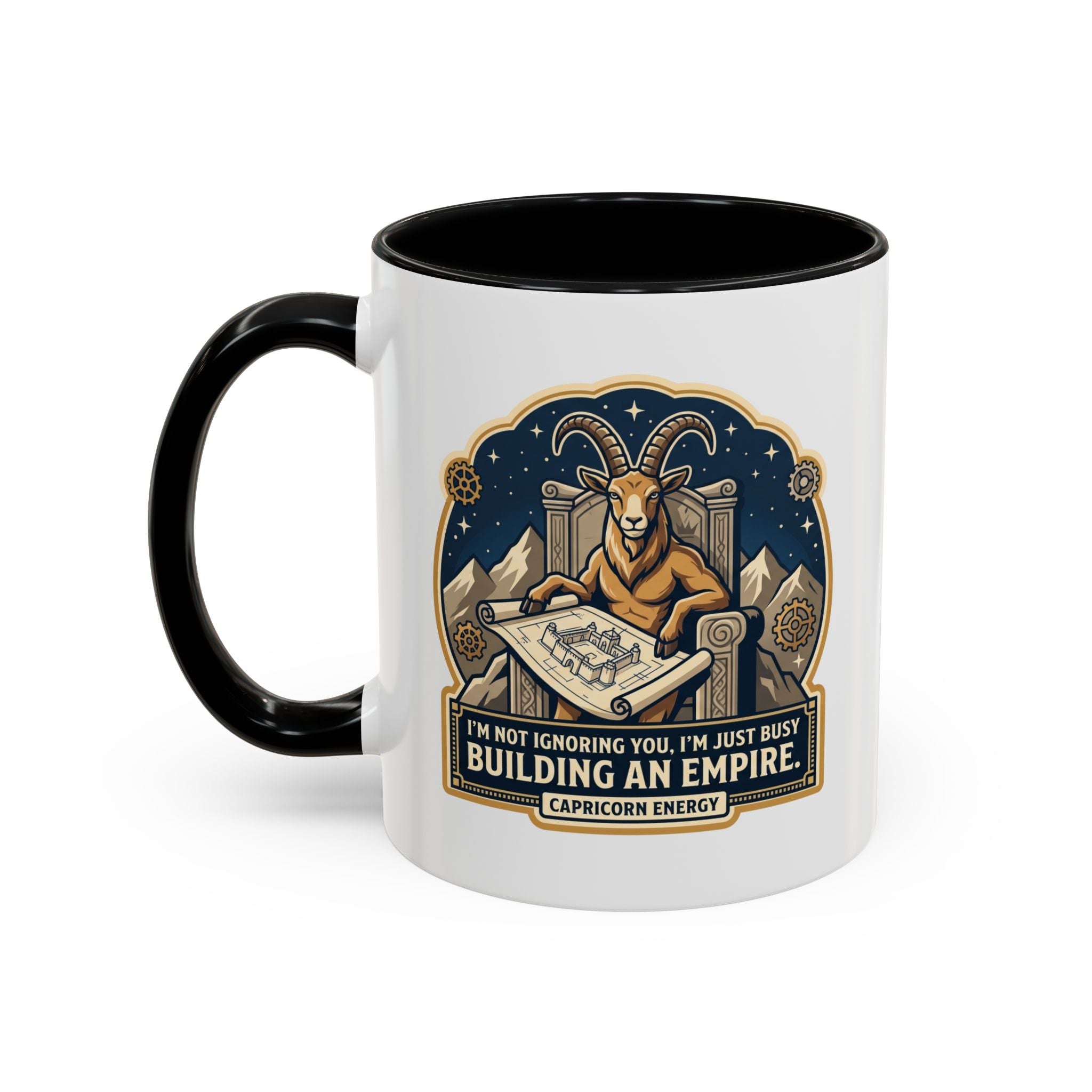 Capricorn Coffee Mug — “I’m Not Ignoring You, I’m Just Busy Building an Empire”