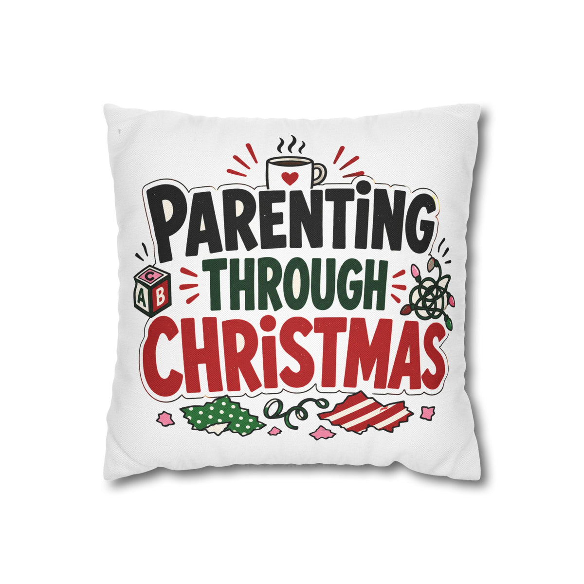 Parenting Through Christmas Throw Pillowcase — Holiday Family Decor Modern Day Christmas