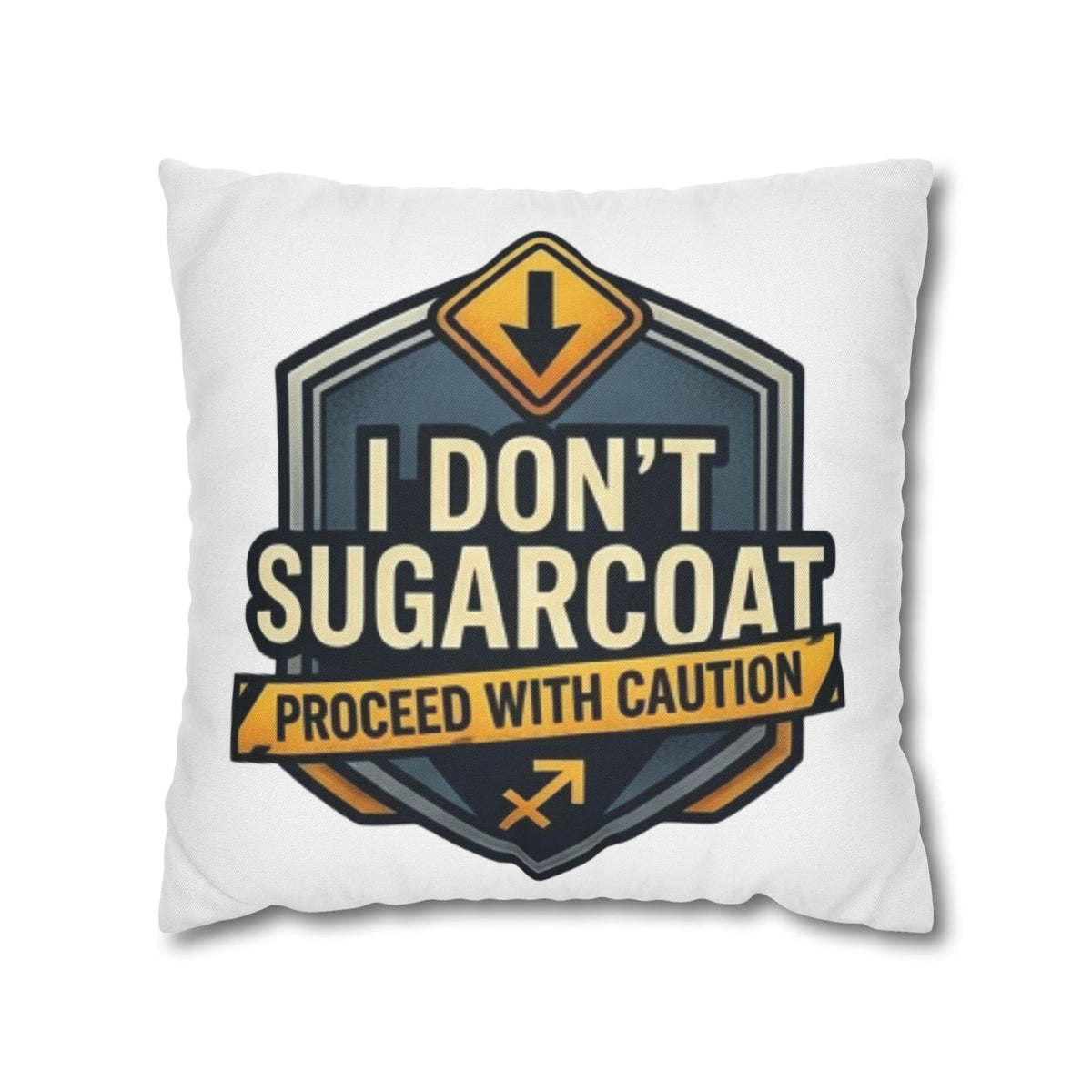 Sagittarius Square Pillowcase — "I Don't Sugarcoat, Proceed With Caution" Accent Pillow