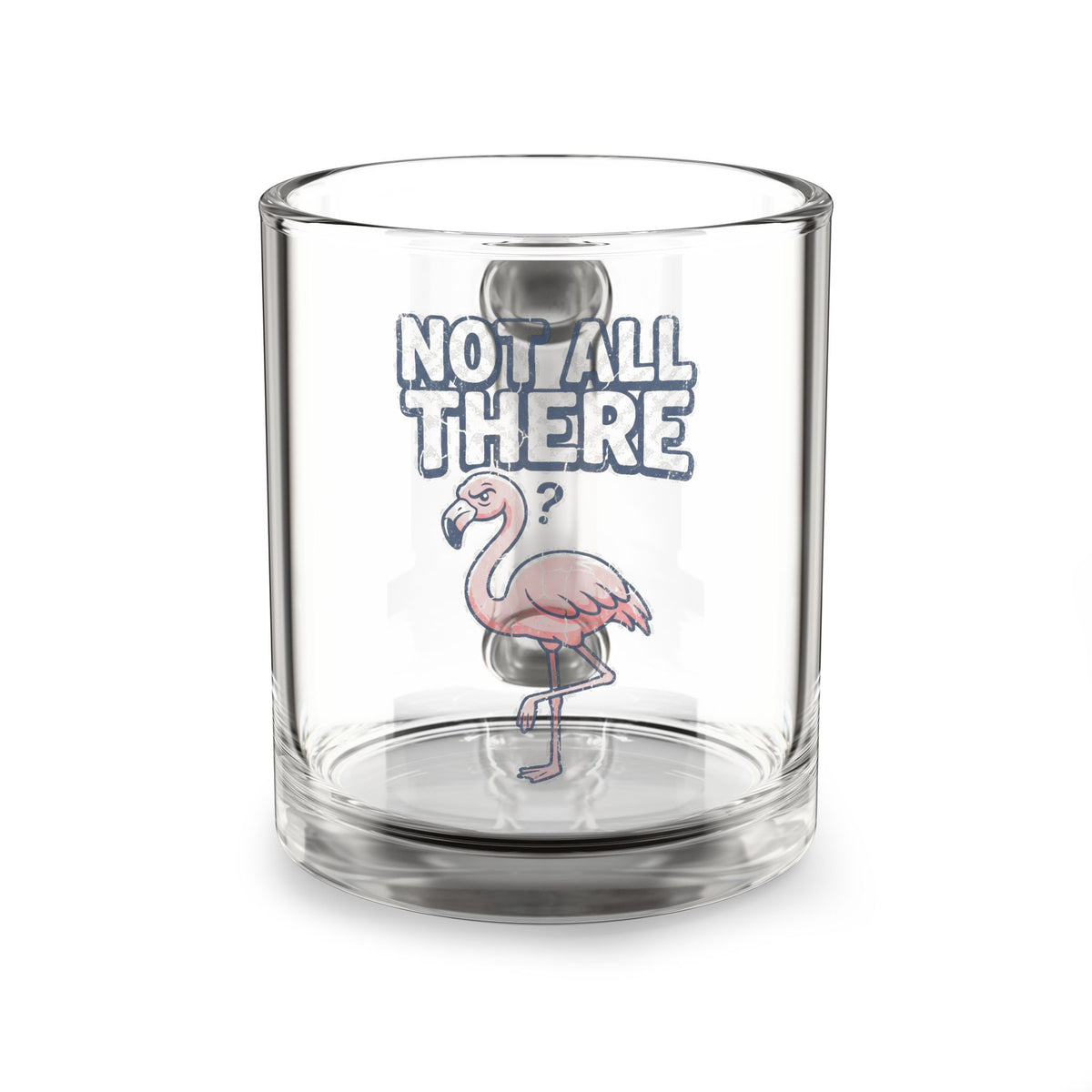 Glass Mug —Funny  "Not All There" Flamingo 10oz Clear Coffee Cup