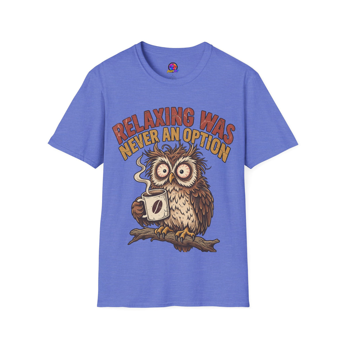 Funny And Witty Relaxing Was Never An Option Owl T-Shirt