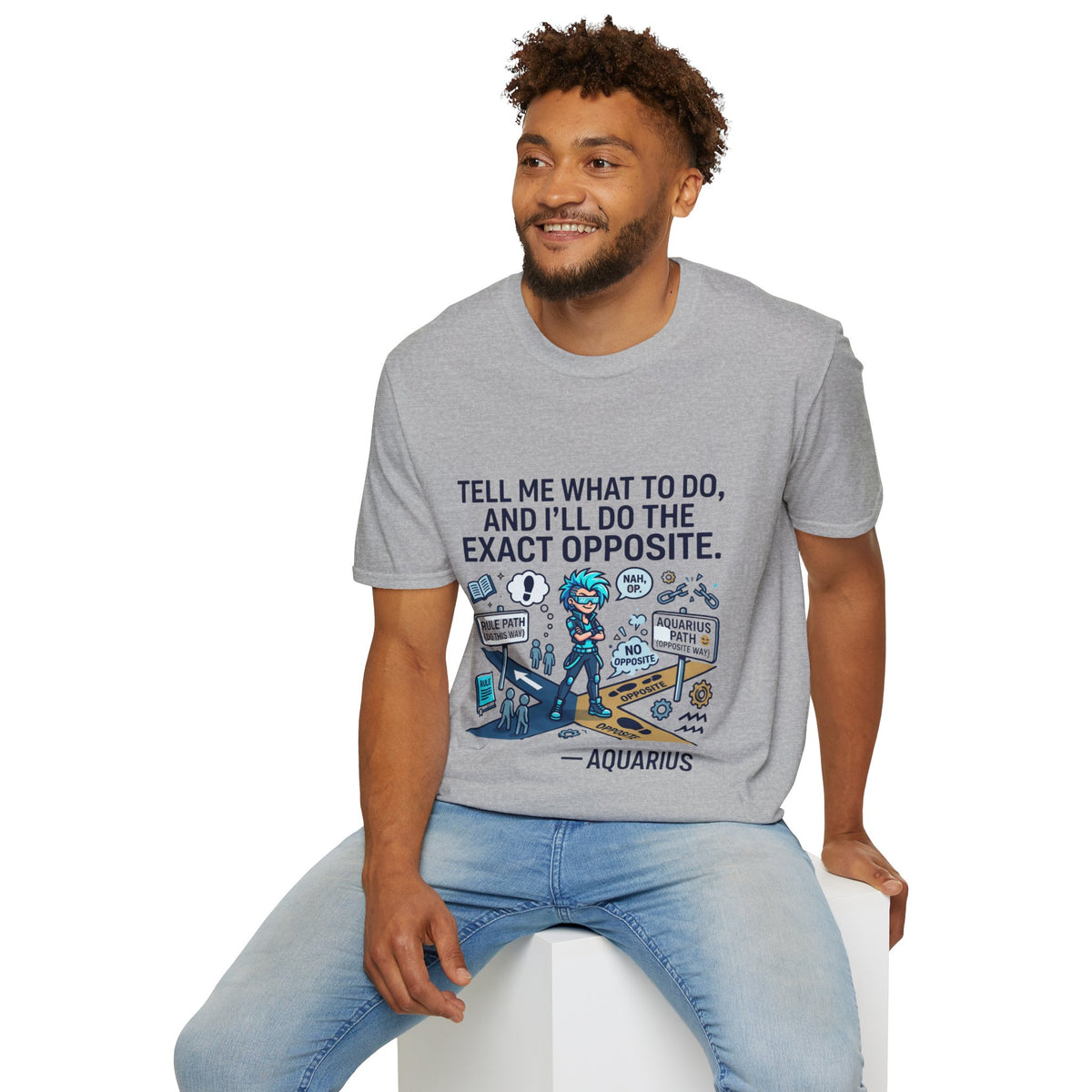 Aquarius T-Shirt — “Tell Me What To Do, And I’ll Do The Exact Opposite” Funny Rebellious Tee (Aquarius)