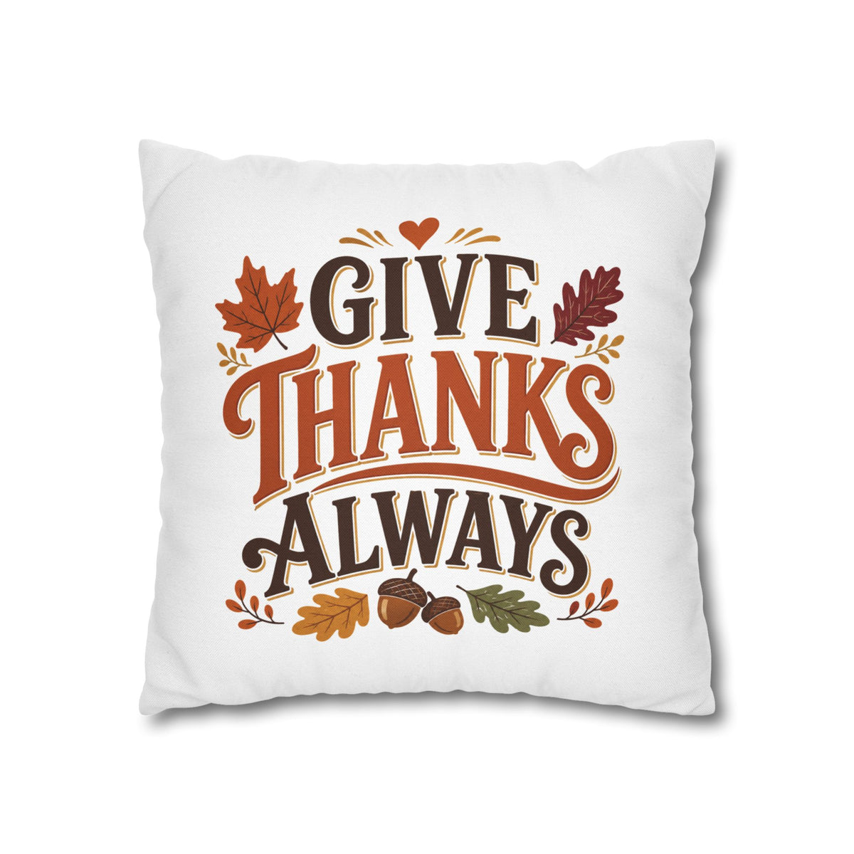 Thanksgiving Give Thanks Always Throw Pillowcase — Thanksgiving Fall Decorative Pillow Cover